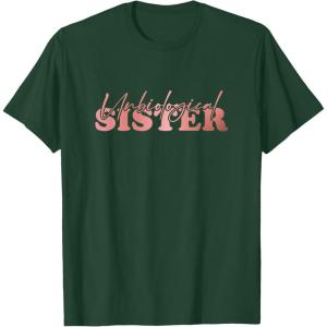 image:imageUnbiological Sister Bestfriend Gifts Sisterhood Gift TShirtDark Green