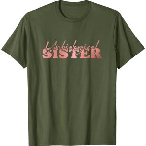 image:imageUnbiological Sister Bestfriend Gifts Sisterhood Gift TShirtOlive Green