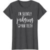image:imageIm Silently Judging Your Teeth Dental Hygienist amp Dentist TShirtDark Heather Grey