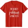 image:imageIm Silently Judging Your Teeth Dental Hygienist amp Dentist TShirtRed