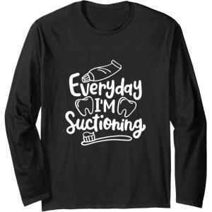 image:imageEveryday Im Suctioning  Dental Specialist Dental Gifts Long Sleeve TShirtBlack