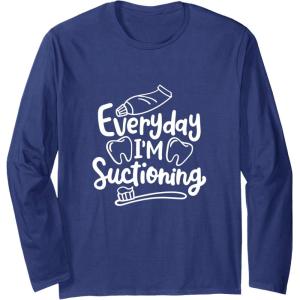 image:imageEveryday Im Suctioning  Dental Specialist Dental Gifts Long Sleeve TShirtNavy Blue