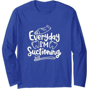 image:imageEveryday Im Suctioning  Dental Specialist Dental Gifts Long Sleeve TShirtRoyal Blue