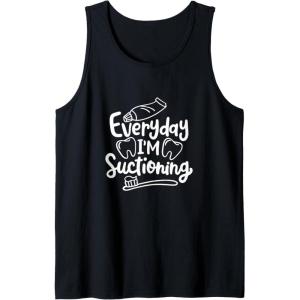 image:imageEveryday Im Suctioning  Dental Specialist Dental Gifts Tank TopBlack
