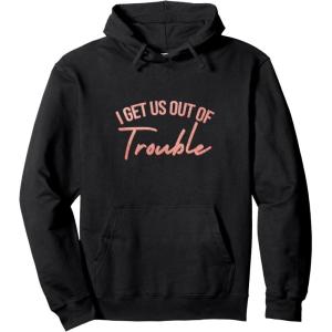 image:imageI Get Us Out Of Trouble Bestfriend Gifts Sisterhood Gift Pullover HoodieBlack
