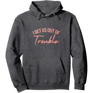 image:imageI Get Us Out Of Trouble Bestfriend Gifts Sisterhood Gift Pullover HoodieDark Heather Grey