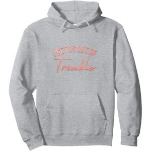image:imageI Get Us Out Of Trouble Bestfriend Gifts Sisterhood Gift Pullover HoodieHeather Grey