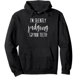 image:imageIm Silently Judging Your Teeth Dental Hygienist amp Dentist Pullover HoodieBlack