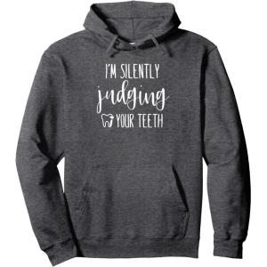image:imageIm Silently Judging Your Teeth Dental Hygienist amp Dentist Pullover HoodieDark Heather Grey