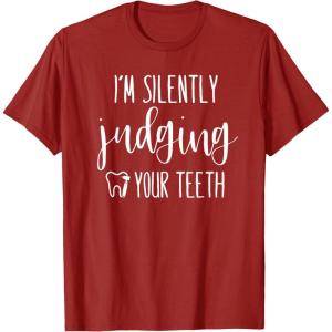 image:imageIm Silently Judging Your Teeth Dental Hygienist amp Dentist TShirtCranberry Red