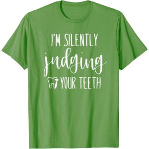 image:imageIm Silently Judging Your Teeth Dental Hygienist amp Dentist TShirtGrass Green