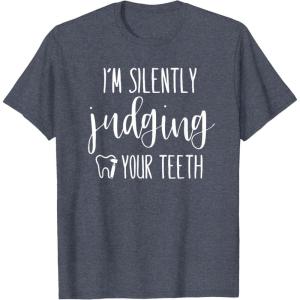 image:imageIm Silently Judging Your Teeth Dental Hygienist amp Dentist TShirtHeather Blue