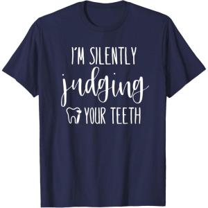 image:imageIm Silently Judging Your Teeth Dental Hygienist amp Dentist TShirtNavy Blue