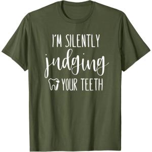 image:imageIm Silently Judging Your Teeth Dental Hygienist amp Dentist TShirtOlive Green