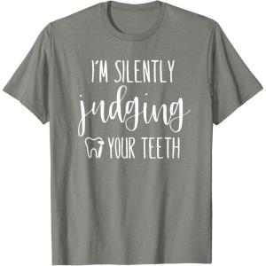 image:imageIm Silently Judging Your Teeth Dental Hygienist amp Dentist TShirtOlive Heather