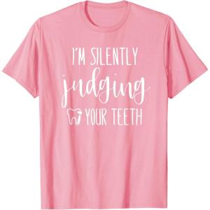 image:imageIm Silently Judging Your Teeth Dental Hygienist amp Dentist TShirtPink