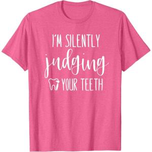 image:imageIm Silently Judging Your Teeth Dental Hygienist amp Dentist TShirtPink Heather