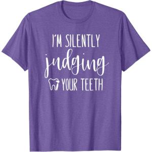 image:imageIm Silently Judging Your Teeth Dental Hygienist amp Dentist TShirtPurple Heather