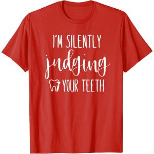 image:imageIm Silently Judging Your Teeth Dental Hygienist amp Dentist TShirtRed