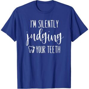 image:imageIm Silently Judging Your Teeth Dental Hygienist amp Dentist TShirtRoyal Blue