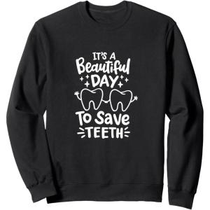 image:imageIts A Beautiful Day to Save Teeth  Dental Specialist Gifts SweatshirtBlack
