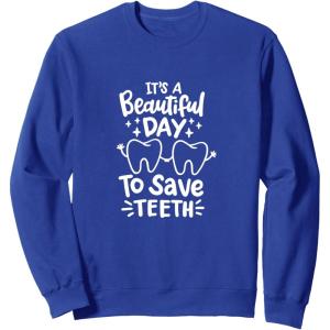image:imageIts A Beautiful Day to Save Teeth  Dental Specialist Gifts SweatshirtRoyal Blue