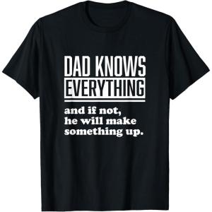 image:imageDad Knows Everything or Makes Something Up  Funny Dad Gift TShirtBlack