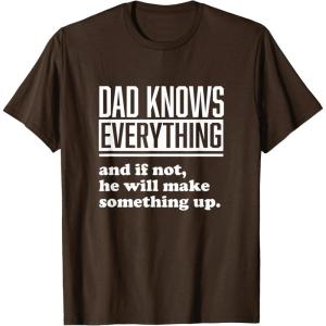 image:imageDad Knows Everything or Makes Something Up  Funny Dad Gift TShirtBrown