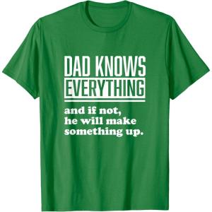 image:imageDad Knows Everything or Makes Something Up  Funny Dad Gift TShirtKelly Green