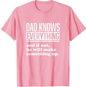 image:imageDad Knows Everything or Makes Something Up  Funny Dad Gift TShirtPink