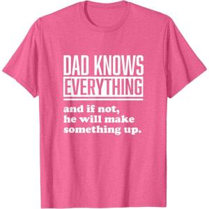 image:imageDad Knows Everything or Makes Something Up  Funny Dad Gift TShirtPink Heather