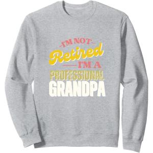 image:imageIm Not Retired Im A Professional Grandpa  Grandpa Gift SweatshirtHeather Grey