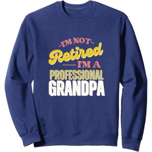 image:imageIm Not Retired Im A Professional Grandpa  Grandpa Gift SweatshirtNavy Blue