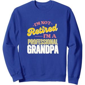 image:imageIm Not Retired Im A Professional Grandpa  Grandpa Gift SweatshirtRoyal Blue