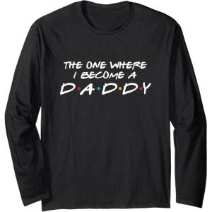 image:imageThe One Where I Become A Daddy  New Dad Dad To Be Gift Long Sleeve TShirtBlack