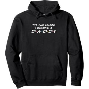 image:imageThe One Where I Become A Daddy  New Dad Dad To Be Gift Pullover HoodieBlack