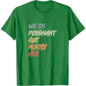 image:imageWere Pregnant But Mostly Her  New Dad Dad To Be Gift TShirtKelly Green