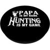 image:imagePapa is my Name Hunting is my Game  Gift for Grandpa Papa PopSockets PopGrip Swappable Grip for Phones amp TabletsStandard