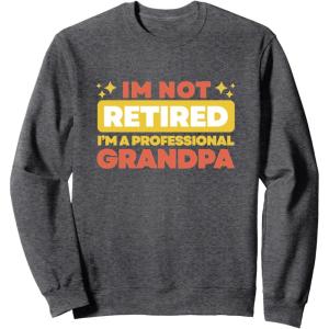 image:imageIm Not Retired  Grandpa Gift SweatshirtDark Heather Grey