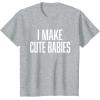 image:imageI Make Cute Babies  FunnyGift for Dad TShirtHeather Grey