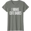 image:imageI Make Cute Babies  FunnyGift for Dad TShirtOlive Heather