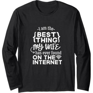 image:imageBest Thing My Wife has Ever Found on Internet Husband Gift Long Sleeve TShirtBlack