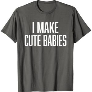 image:imageI Make Cute Babies  FunnyGift for Dad TShirtAsphalt Grey