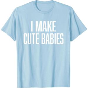 image:imageI Make Cute Babies  FunnyGift for Dad TShirtBaby Blue