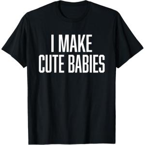 image:imageI Make Cute Babies  FunnyGift for Dad TShirtBlack