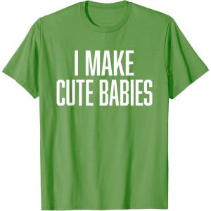image:imageI Make Cute Babies  FunnyGift for Dad TShirtGrass Green