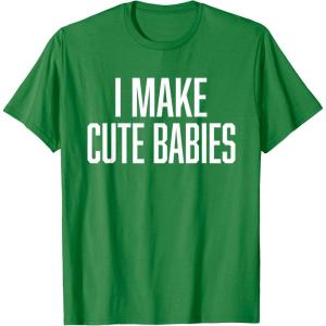 image:imageI Make Cute Babies  FunnyGift for Dad TShirtKelly Green