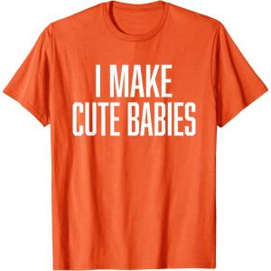 image:imageI Make Cute Babies  FunnyGift for Dad TShirtOrange