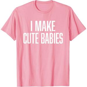 image:imageI Make Cute Babies  FunnyGift for Dad TShirtPink