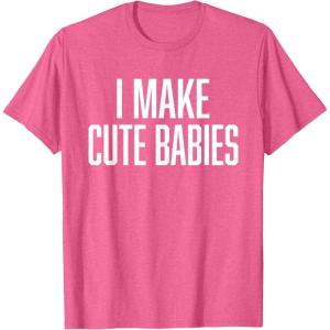 image:imageI Make Cute Babies  FunnyGift for Dad TShirtPink Heather